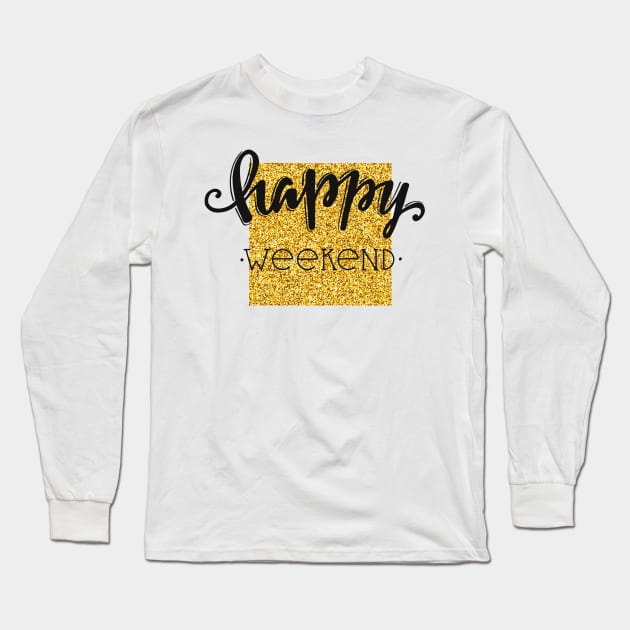 Happy Weekend Quote - Weekend Lovers Long Sleeve T-Shirt by Squeak Art